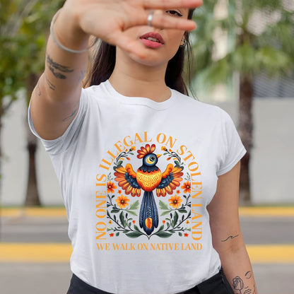 NO ONE IS ILLEGAL ON STOLEN LAND. WE WALK ON NATIVE LAND - One Side