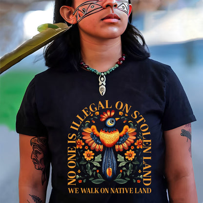 NO ONE IS ILLEGAL ON STOLEN LAND. WE WALK ON NATIVE LAND - One Side