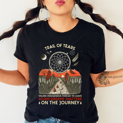 Trail Of Tears - 125000 Indigenous Forced To Leave 40000 Dreams Shattere Unisex T-Shirt/Hoodie/Sweatshirt