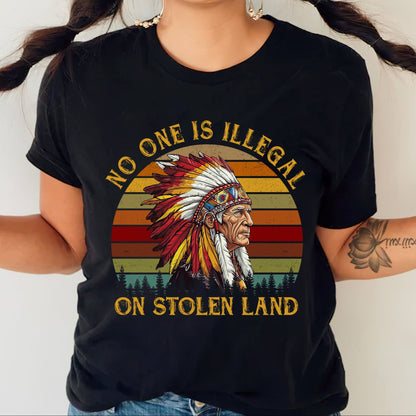 NO ONE IS ILLEGAL ON STOLEN LAND. WE WALK ON NATIVE LAND Style 6 - One Sides