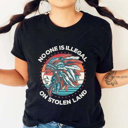 NO ONE IS ILLEGAL ON STOLEN LAND Style 13 - One Sides