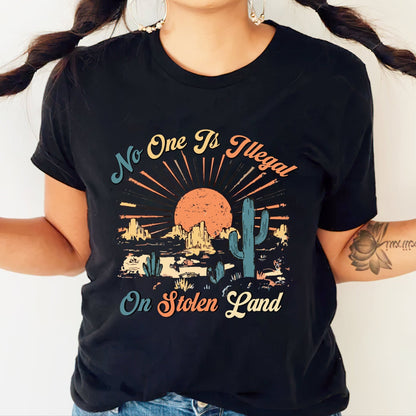 NO ONE IS ILLEGAL ON STOLEN LAND Style 12 - One Sides
