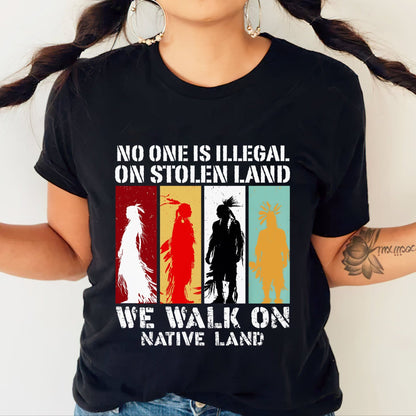 NO ONE IS ILLEGAL ON STOLEN LAND. WE WALK ON NATIVE LAND Style 8 - One Sides
