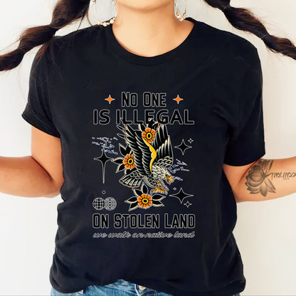 NO ONE IS ILLEGAL ON STOLEN LAND. WE WALK ON NATIVE LAND Style 11 - One Sides