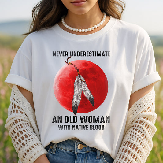 MMIW Never Underestimate An Old Woman With Native Blood Unisex T-Shirt/Hoodie/Sweatshirt
