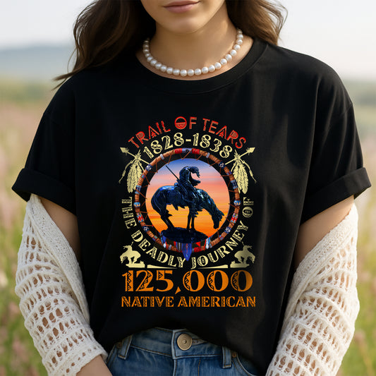 Trail Of Tears 125000 Native American Shirt Man Ride Horse Unisex T-Shirt/Hoodie/Sweatshirt