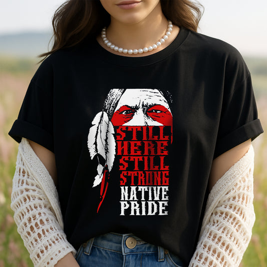 Native American Still Here Still Strong Native Brige Woman Unisex T-Shirt/Hoodie/Sweatshirt