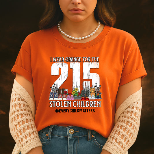 Every Child Matters I Wear Orange For The 215 Stolen Children For Orange Day Unisex T-Shirt/Hoodie/Sweatshirt