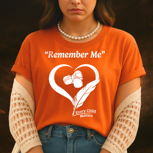Every Child Matters Remember Me For Orange Shirt Day Unisex T-Shirt/Hoodie/Sweatshirt 263