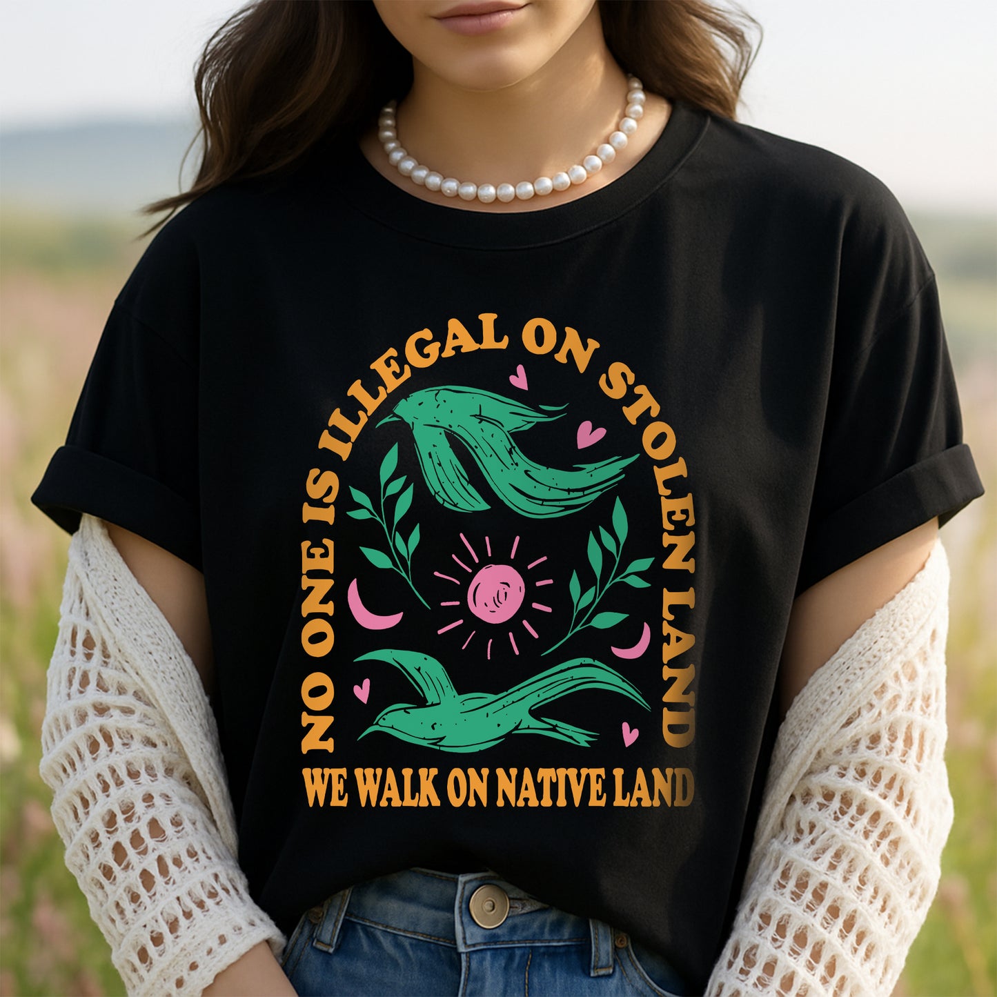 NO ONE IS ILLEGAL ON STOLEN LAND. WE WALK ON NATIVE LAND Style 3 - One Sides