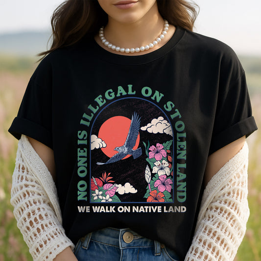 NO ONE IS ILLEGAL ON STOLEN LAND. WE WALK ON NATIVE LAND Style 5 - One Sides