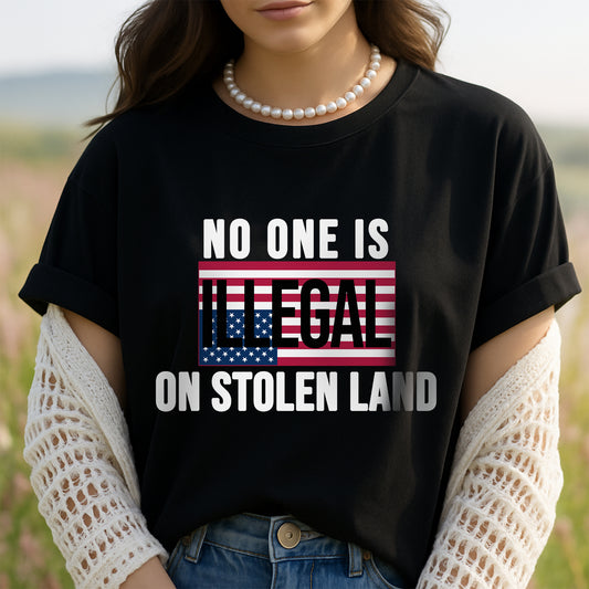 No One Is Illegal On Stolen Land Bold Statement Unisex T-Shirt/T-Shirt V-Neck/Hoodie/Sweatshirt