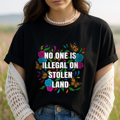 No One Is Illegal On Stolen Land Floral Colorful Monarch Unisex T-Shirt/T-Shirt V-Neck/Hoodie/Sweatshirt