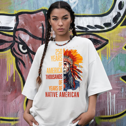 250 Years of America "Thousands of Years of Native American Pride"