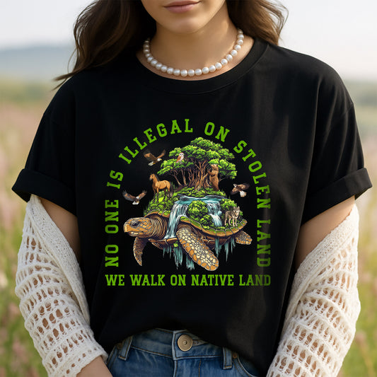 NO ONE IS ILLEGAL ON STOLEN LAND. WE WALK ON NATIVE LAND Style 4 - One Sides