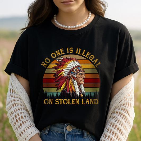 NO ONE IS ILLEGAL ON STOLEN LAND. WE WALK ON NATIVE LAND Style 6 - One Sides