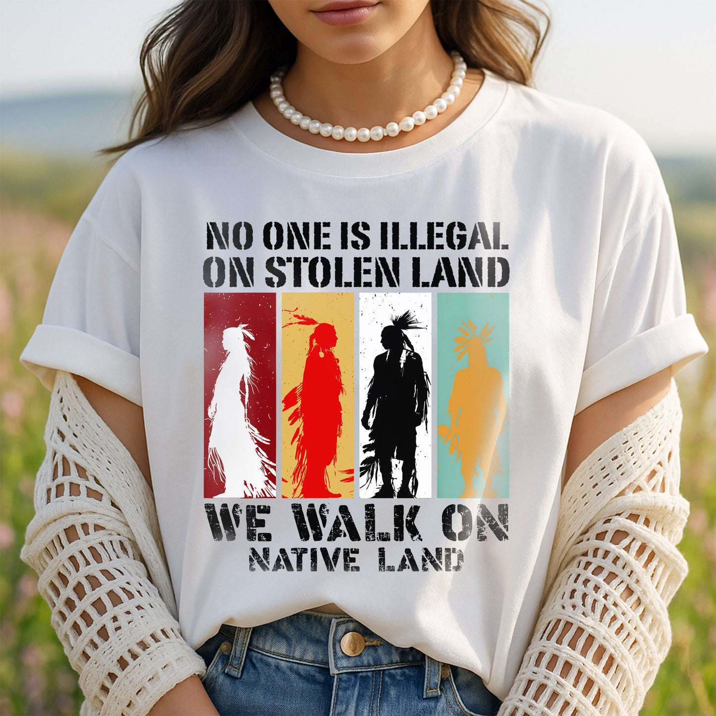NO ONE IS ILLEGAL ON STOLEN LAND. WE WALK ON NATIVE LAND Style 8 - One Sides