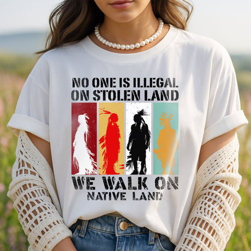 NO ONE IS ILLEGAL ON STOLEN LAND. WE WALK ON NATIVE LAND Style 8 - One Sides