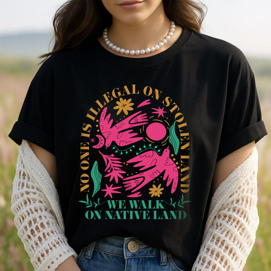NO ONE IS ILLEGAL ON STOLEN LAND. WE WALK ON NATIVE LAND Style 8 - One Sides