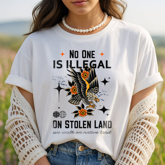NO ONE IS ILLEGAL ON STOLEN LAND. WE WALK ON NATIVE LAND Style 11 - One Sides