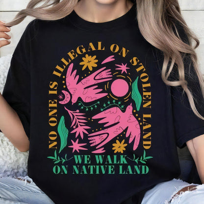NO ONE IS ILLEGAL ON STOLEN LAND. WE WALK ON NATIVE LAND Style 8 - One Sides